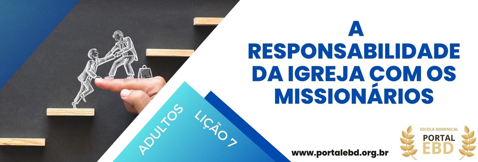 Lição 7 - A responsabilidade da igreja com os missionários III